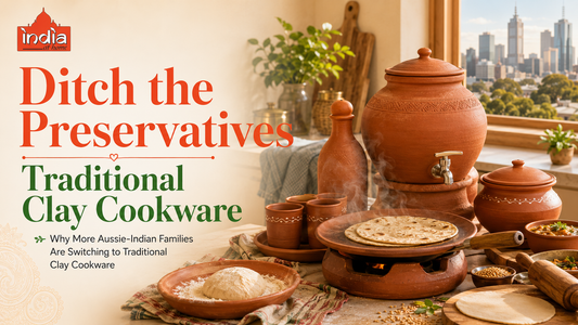 Ditch the Preservatives: Why More Aussie-Indian Families Are Switching to Traditional Clay Cookware